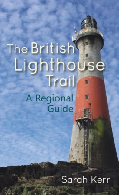 The British Lighthouse Trail - A Regional Guide