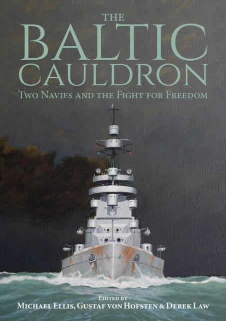 The Baltic Cauldron - Two Navies and the Fight for Freedom