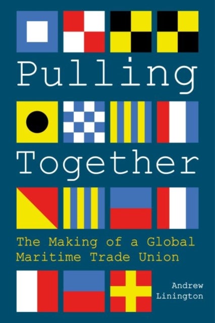 Pulling Together - The Making of a Global Maritime Trade Union