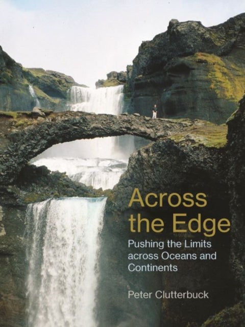 Across the Edge - Pushing the Limits across Oceans and Continents
