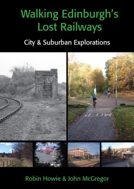 Walking Edinburgh’s Lost Railways - City and Suburban Explorations
