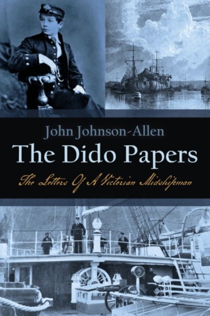 The Dido Papers - The Letters of a Victorian Midshipman