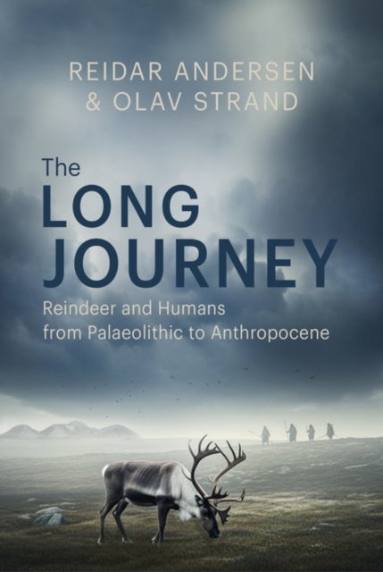 The Long Journey - Reindeer and Humans from Palaeolithic to Anthropocene