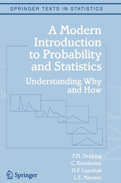 A Modern Introduction to Probability and Statistics - Understanding Why and How