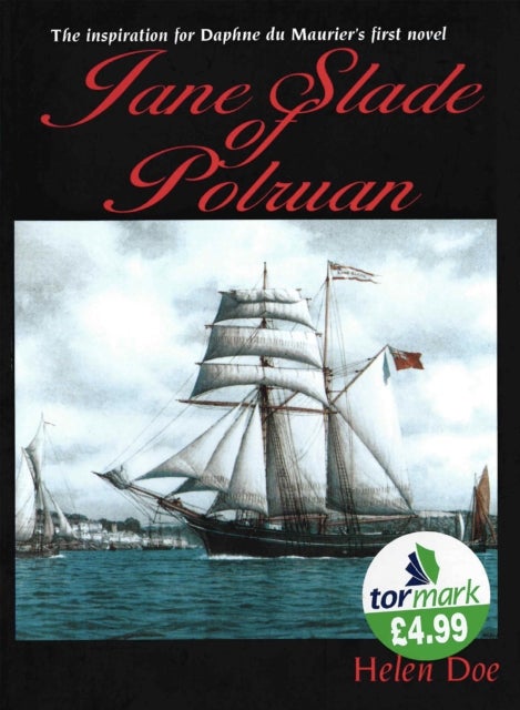 Jane Slade of Polruan - The Inspiration for Du Maurier's First Novel