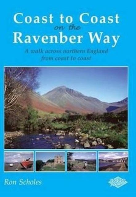Coast to Coast on the Ravenber Way - A Walk Across Northern England from Coast to Coast