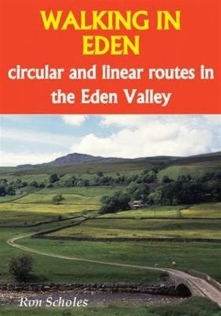 Walking in Eden - Circular and Linear Routes in the Eden Valley