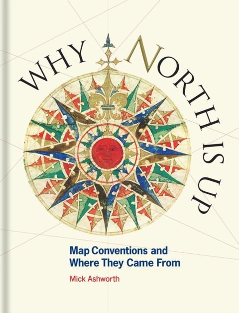 Why North is Up - Map Conventions and Where They Came From