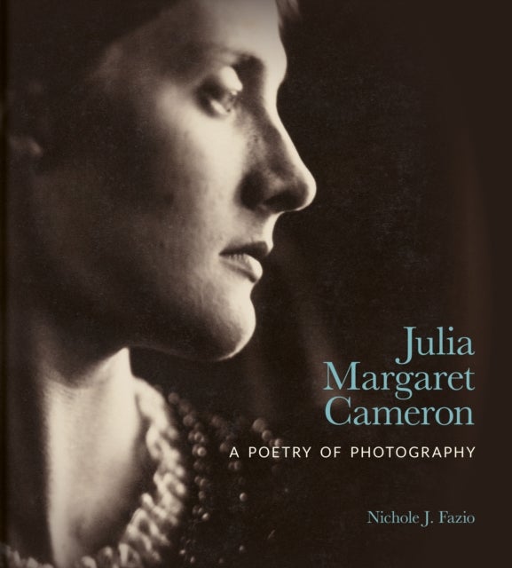 Julia Margaret Cameron - A Poetry of Photography
