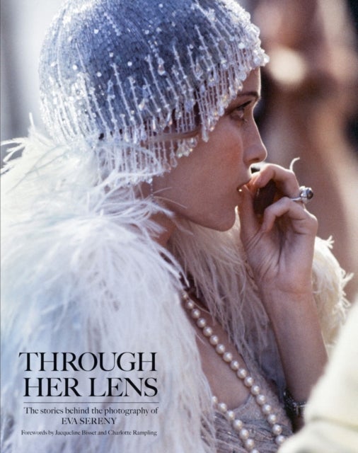 Through Her Lens - The Stories Behind the Photography of Eva Sereny