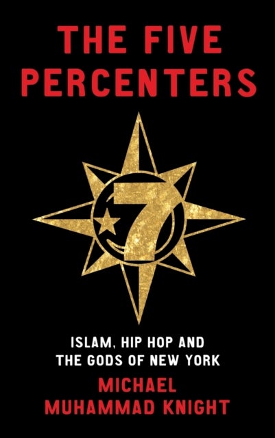 The Five Percenters - Islam, Hip-hop and the Gods of New York