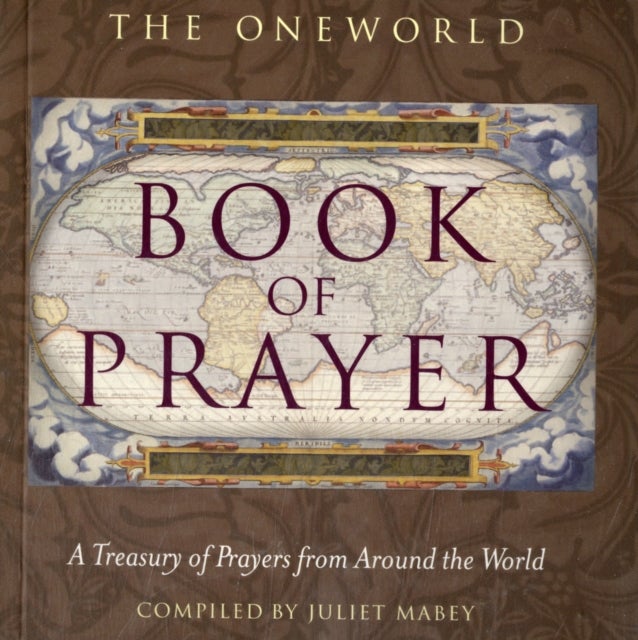 The Oneworld Book of Prayer - A Treasury of Prayers from Around the World