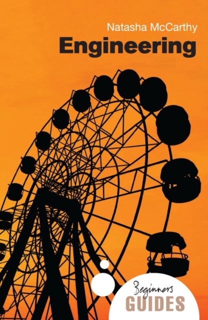 Engineering - A Beginner's Guide