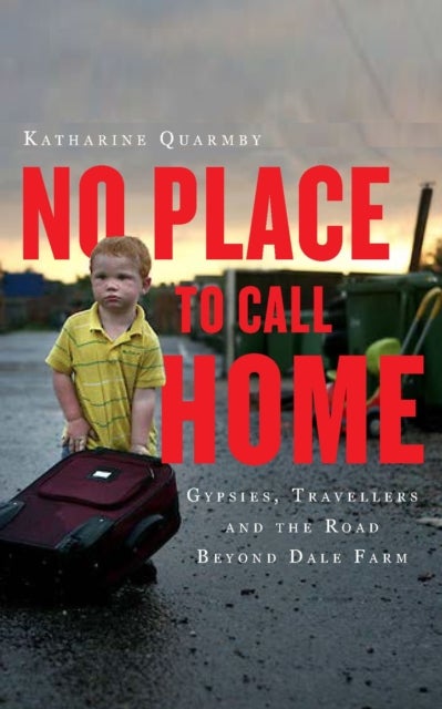 No Place to Call Home - Inside the Real Lives of Gypsies and Travellers