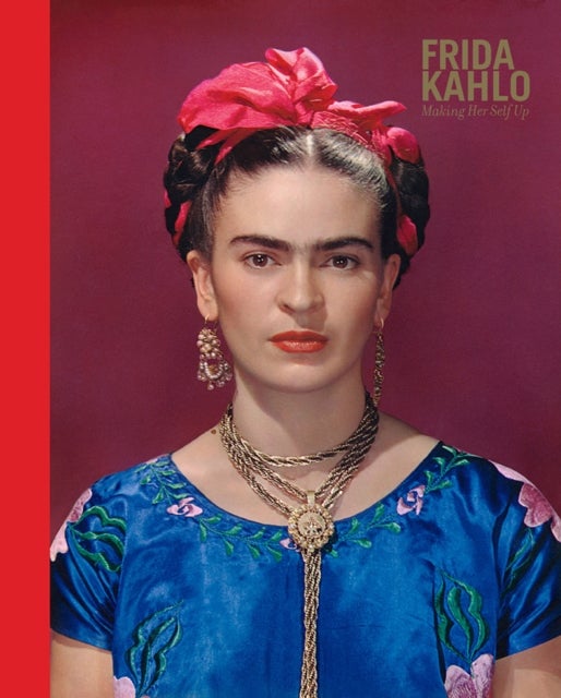 Frida Kahlo: Making Her Self Up - making her self up