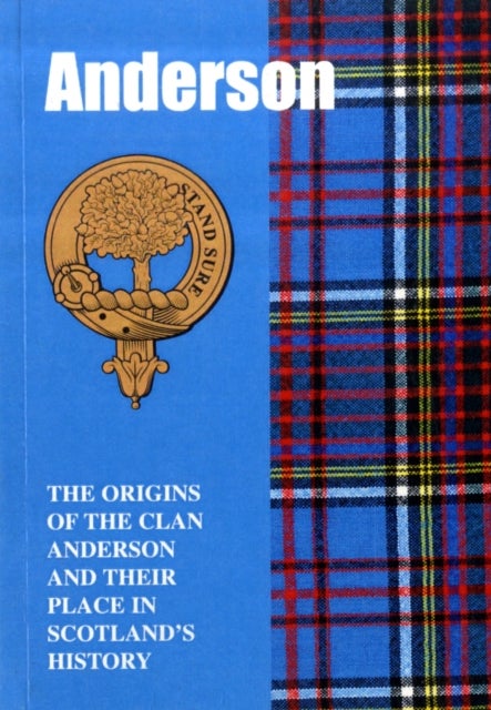 The Anderson - The Origins of the Clan Anderson and Their Place in History