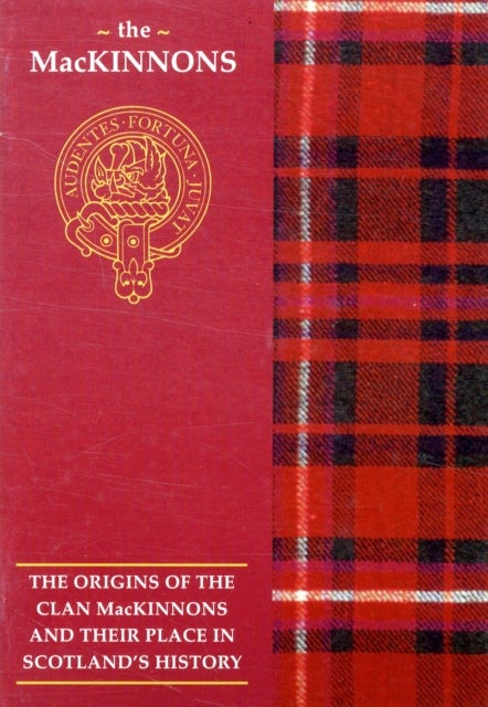 The MacKinnon - The Origins of the Clan MacKinnon and Their Place in History