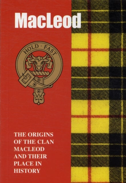 The MacLeod - The Origins of the Clan MacLeod and Their Place in History