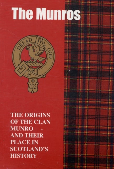 The Munro - The Origins of the Clan Munro and Their Place in History