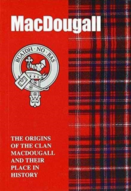 MacDougall - The Origins of the Clan MacDougall and Their Place in History