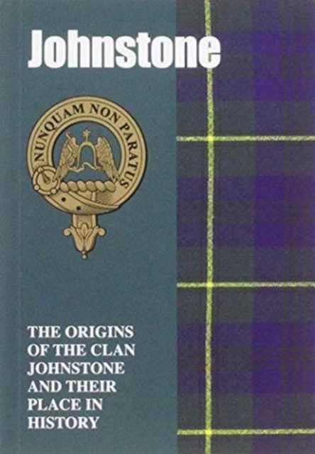 Johnstone - The Origins of the Clan Johnstone and Their Place in History
