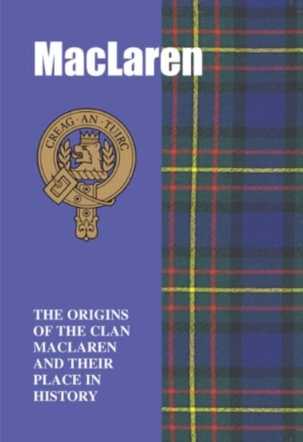 MacLaren - The Origins of the Clan MacLaren and Their Place in History
