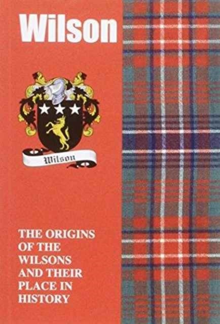Wilson - The Origins of the Wilsons and Their Place in History