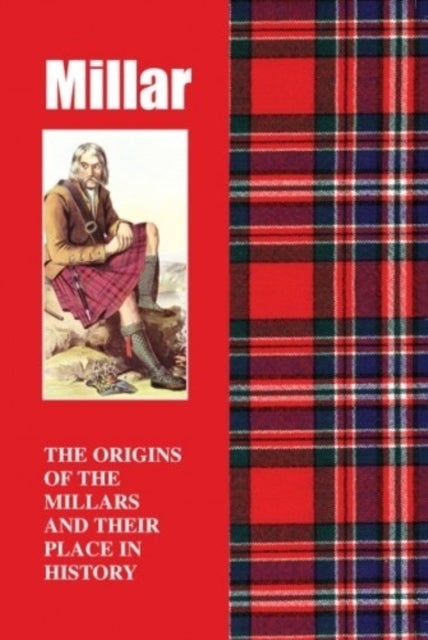 Millar - The Origins of the Millars and Their Place in History