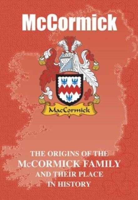 McCormick - The Origins of the McCormick Family and Their Place in History