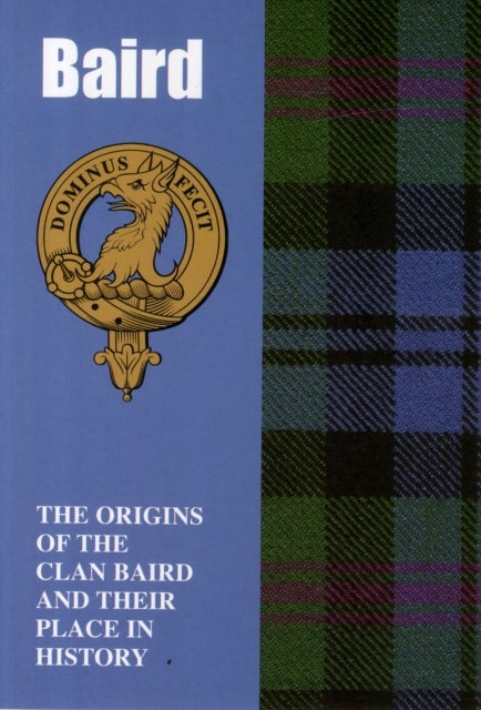 Baird - The Origins of the Clan Baird and Their Place in History