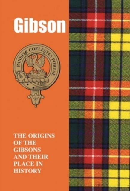 Gibson - The Origins of the Gibsons and Their Place in History