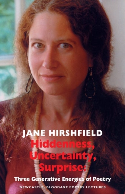 Hiddenness, Uncertainty, Surprise - Three Generative Energies of Poetry