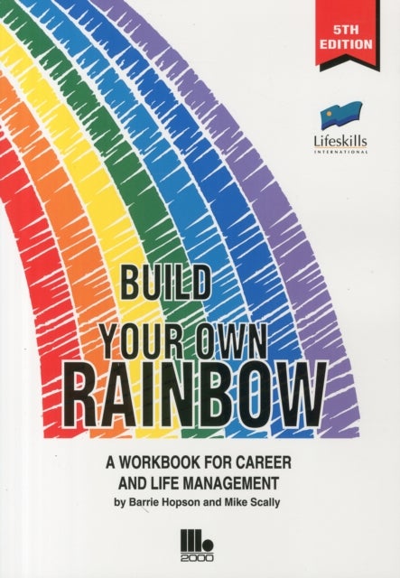 Build Your Own Rainbow - A Workbook for Career and Life Management