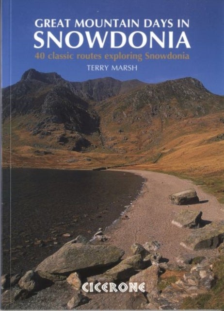 Great Mountain Days in Snowdonia - 40 classic routes exploring Snowdonia