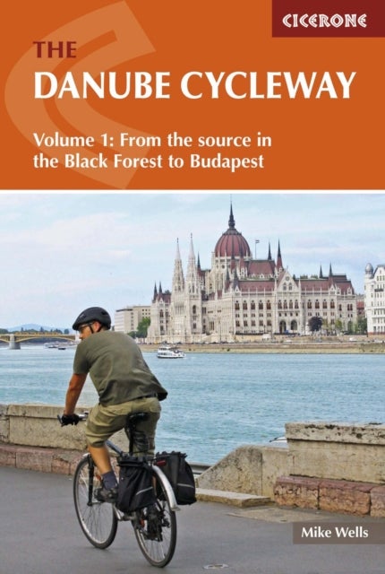 The Danube Cycleway Volume 1 - From the source in the Black Forest to Budapest