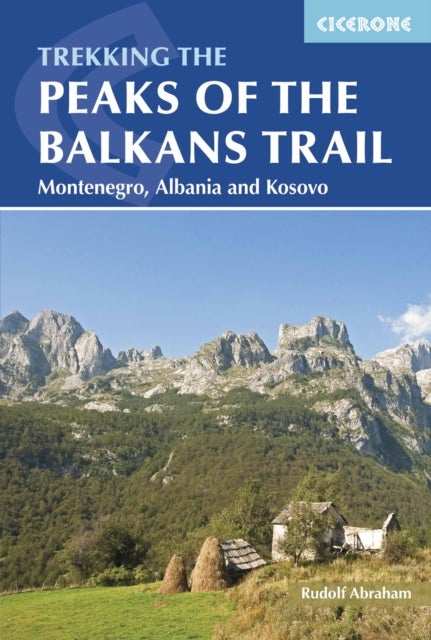 The Peaks of the Balkans Trail - Montenegro, Albania and Kosovo