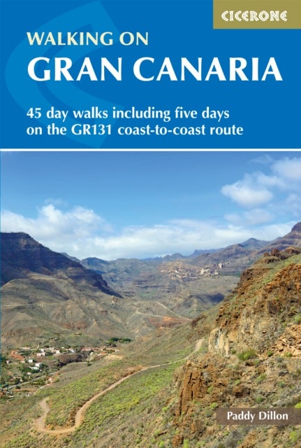 Walking on Gran Canaria - 45 day walks including five days on the GR131 coast-to-coast route