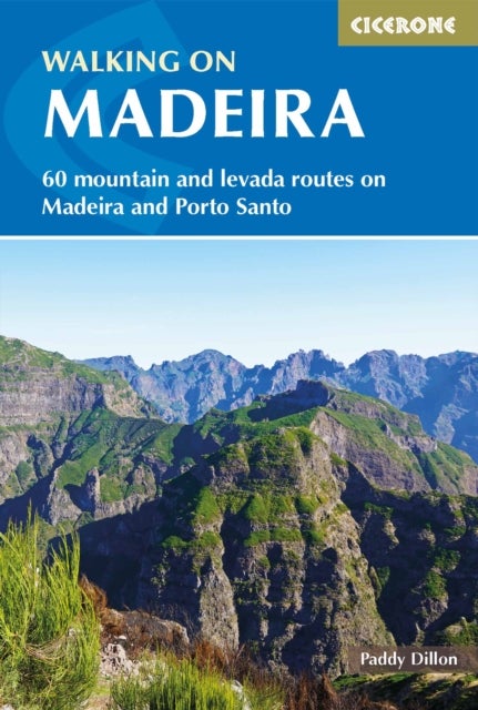 Walking on Madeira - 60 mountain and levada routes on Madeira and Porto Santo
