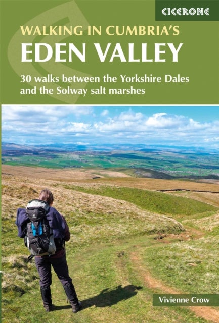 Walking in Cumbria's Eden Valley - 30 walks between the Yorkshire Dales and the Solway salt marshes