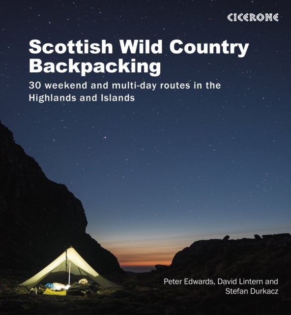 Scottish Wild Country Backpacking - 30 weekend and multi-day routes in the Highlands and Islands