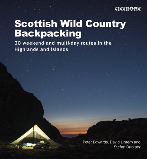 Scottish Wild Country Backpacking - 30 weekend and multi-day routes in the Highlands and Islands