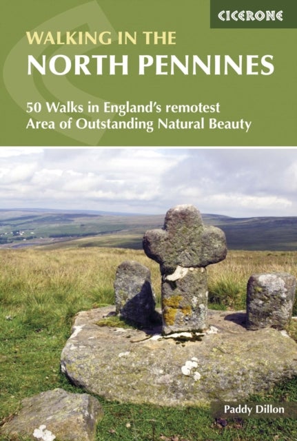 Walking in the North Pennines - 50 Walks in England's remotest Area of Outstanding Natural Beauty