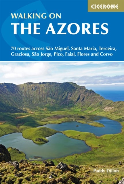 Walking on the Azores - 70 routes across Sao Miguel, Santa Maria, Terceira, Graciosa, Sao Jorge, Pico, Faial, Flores and Corvo