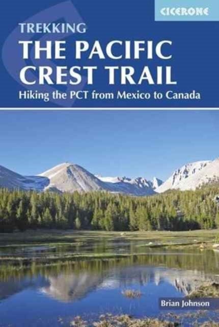 The Pacific Crest Trail - Hiking the PCT from Mexico to Canada