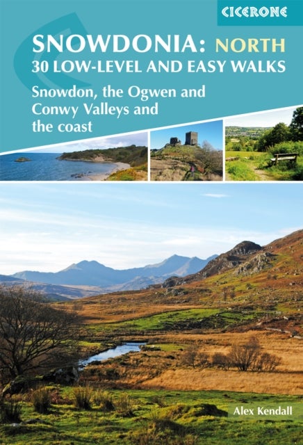 Snowdonia: 30 Low-level and Easy Walks - North - Snowdon, the Ogwen and Conwy Valleys and the coast