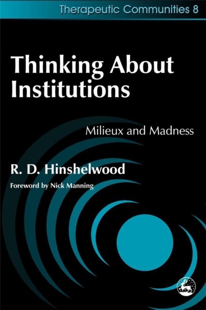 Thinking About Institutions - Milieux and Madness