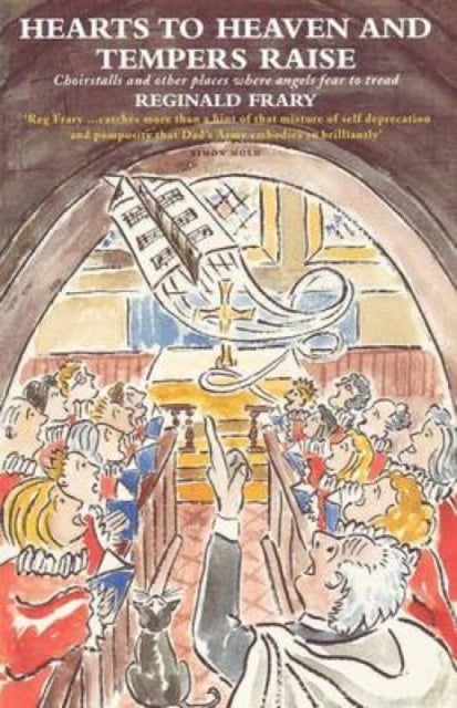 Hearts to Heaven and Tempers Raise - Choirstalls and Other Places Where Angels Fear to Tread