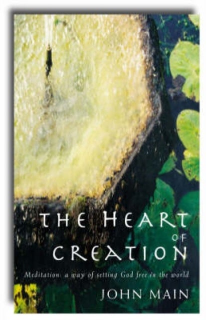 Heart of Creation - Meditation - A Way of Setting God Free in the World