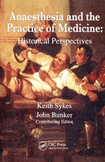 Anaesthesia and the Practice of Medicine: Historical Perspectives - Historical Perspectives--