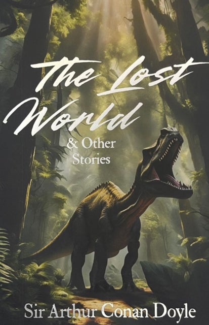 The Lost World and Other Stories - Wordsworth Classics
